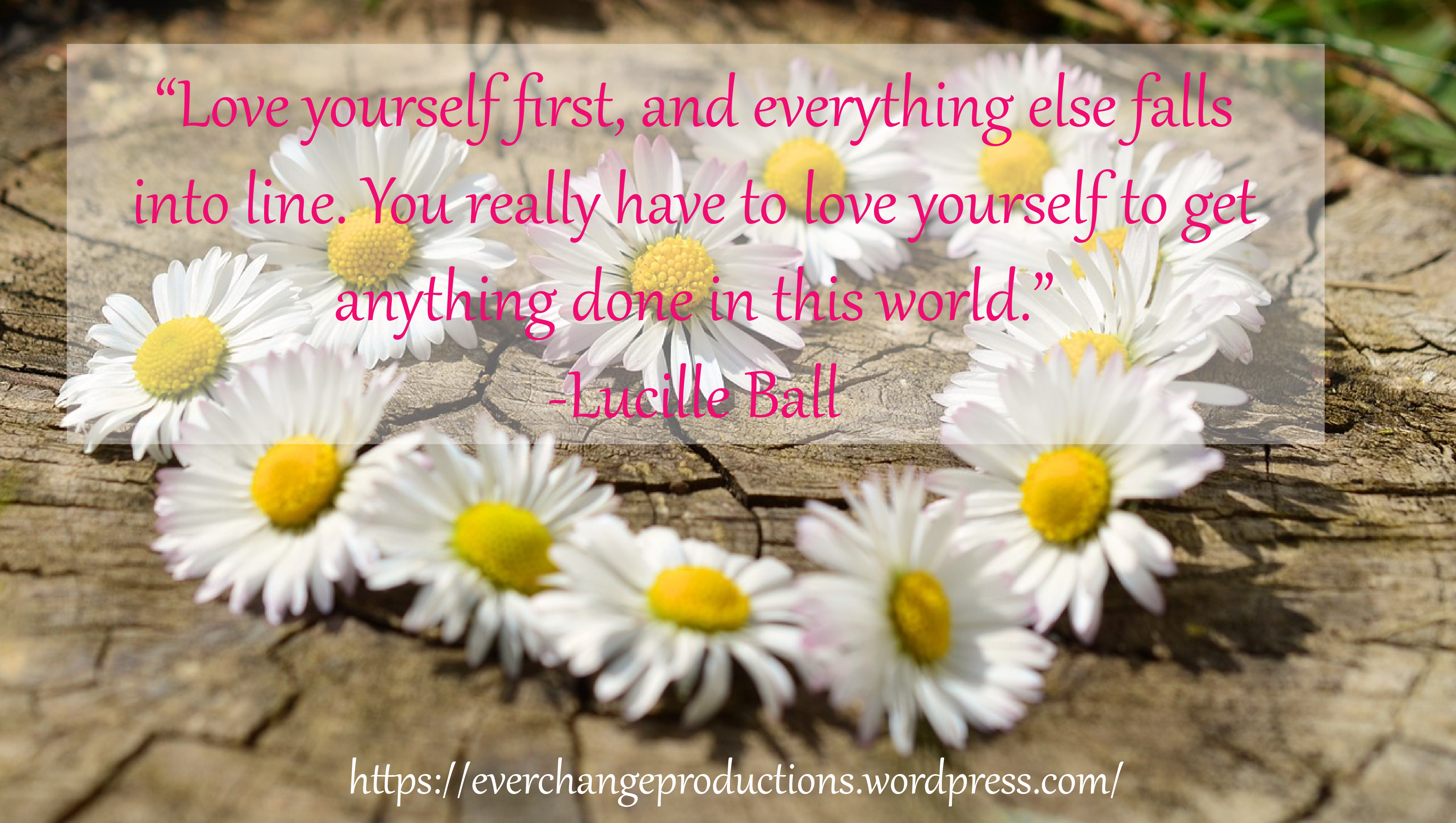 Do you need some encouragement to get you started this week? Just remember: "Love yourself first, and everything else falls into line. You really have to love yourself to get anything done in this world." -Lucille Ball inspirational quote